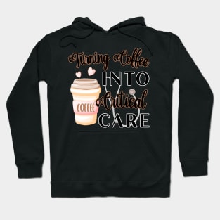 TURNING COFFEE INTO CRITICAL CARE Hoodie